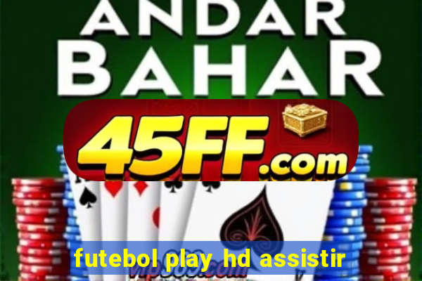 futebol play hd assistir
